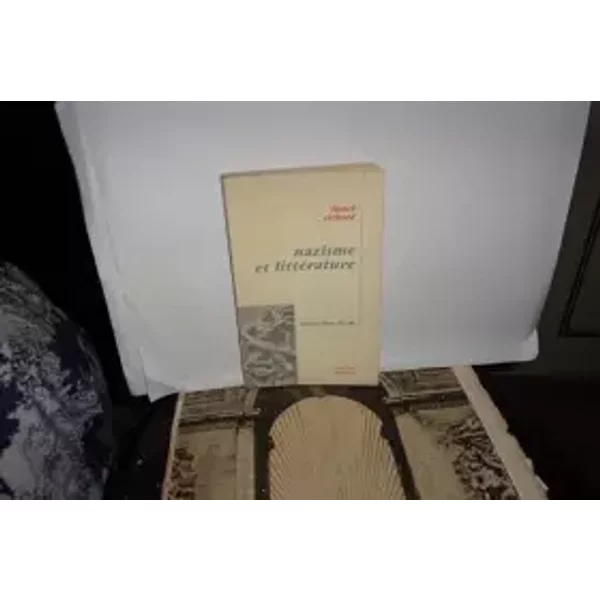 Nazisme et Littérature - Lionel Richard