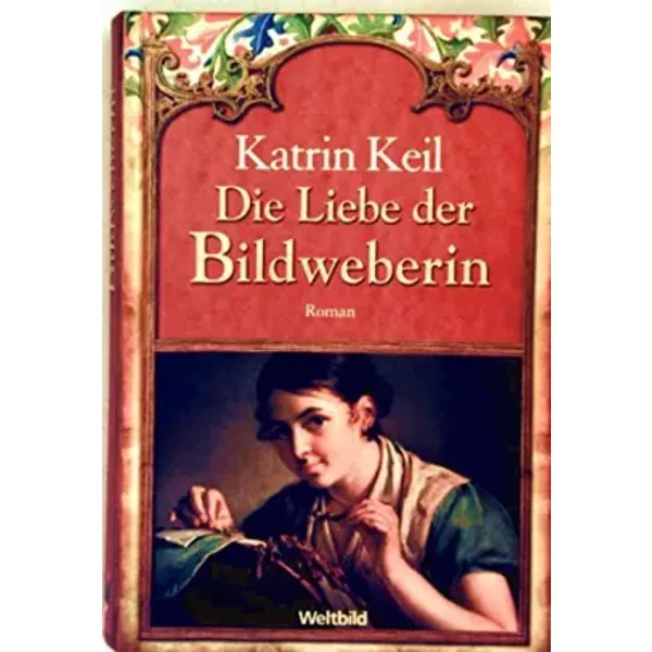 Die Liebe Der Bildweberin Weltbild-Sammler Editionen - Katrin Keil-image