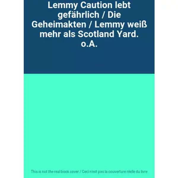 Lemmy Caution lebt gefährlich / Die Geheimakten / Lemmy weiß mehr als Scotland Yard. o.A.