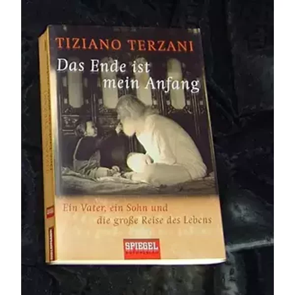 Das Ende ist mein Anfang. Ein Vater, ein Sohn und die große Reise des Lebens. 3. Auflage.