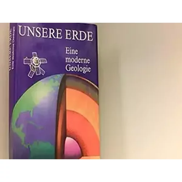 Unsere Erde - Eine moderne Geologie.