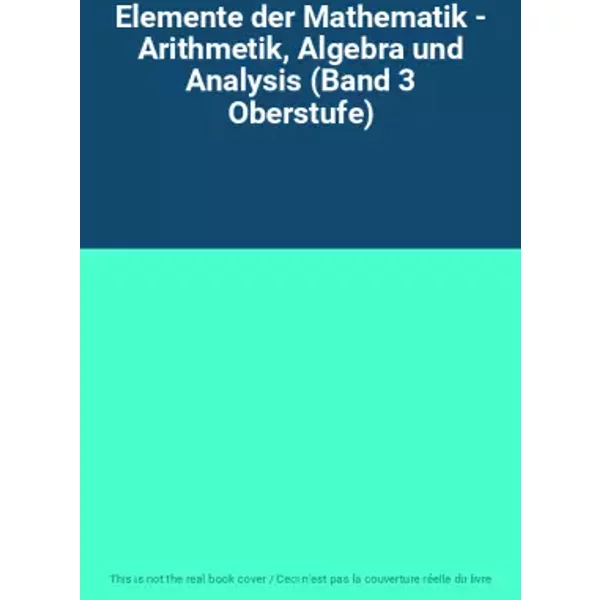 Elemente Der Mathematik - Arithmetik, Algebra Und Analysis (Band 3 Oberstufe)-image