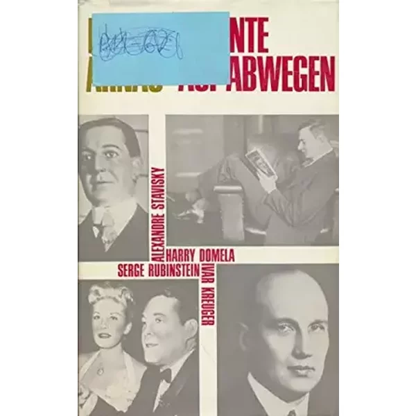 Talente Auf Abwegen: Alexandre Stavisky, Ivar Kreuger, Serge Rubinstein, Harry Domela - Frank Arnau