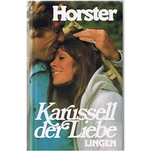 Karussell der Liebe Eine Ballade vom flimmernden Rummelplatz des Lebens - Hans-Ulrich Horster