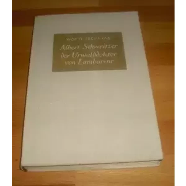 Albert Schweitzer: Der Urwalddoktor von Lambarene. - MARIE. WOYTT-SECRETAN