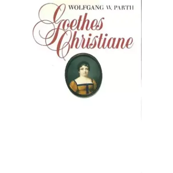 Goethes Christiane. - Wolfgang W. Parth
