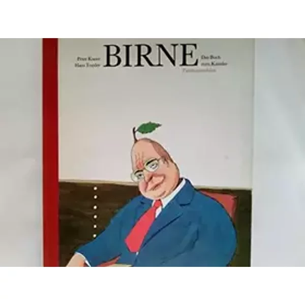 Birne. Das Buch zum Kanzler. Eine Fibel für das junge Gemüse und die sauberen Früchtchen in diesem unseren Lande. - HANS & Pit Knorr. TRAXLER