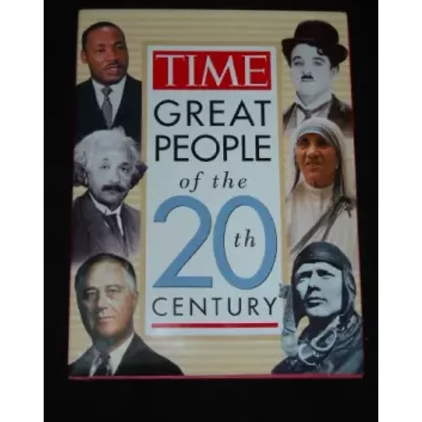 Time: Great People of the 20th Century - editors Of Time