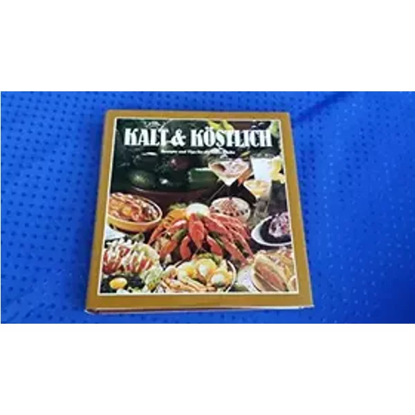 Kalt & Kostlich Rezepte & Tips Fur Die Kalte Kuche - Maria R. Schorsch