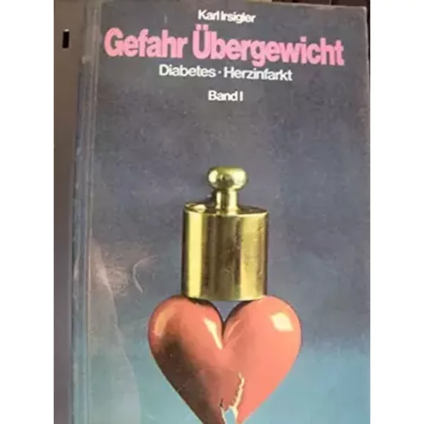 Gefahr Übergewicht Diabetes, Herzinfarkt Band 1