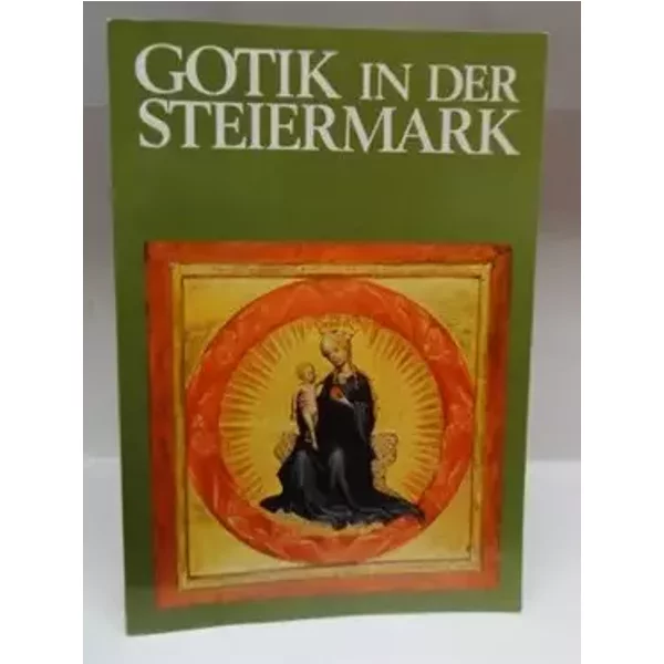 Landesausstellung Gotik in der Steiermark : Stift St. Lambrecht, 28. Mai - 8. Oktober 1978. veranst. vom Kulturreferat d. Steiermärk. Landes