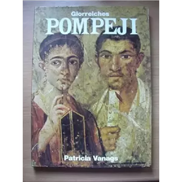 Glorreiches Pompeji - Patricia Vanags
