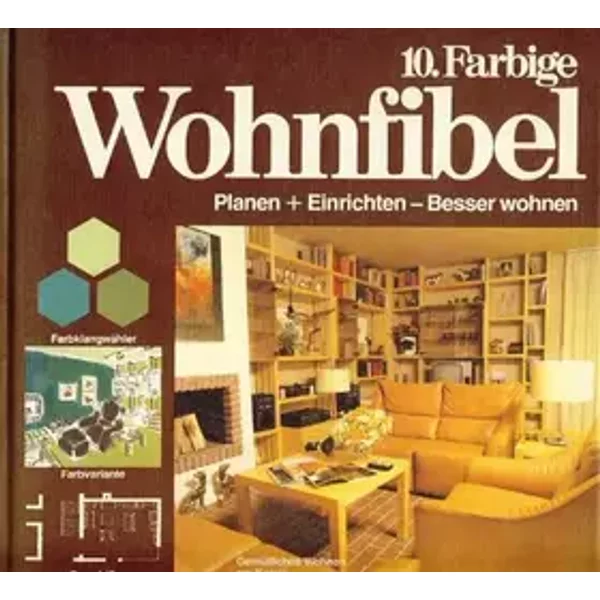 10. Farbige Wohnfibel. Planen + Einrichten - Besser wohnen. Mit Illustrationen. - unbekannt