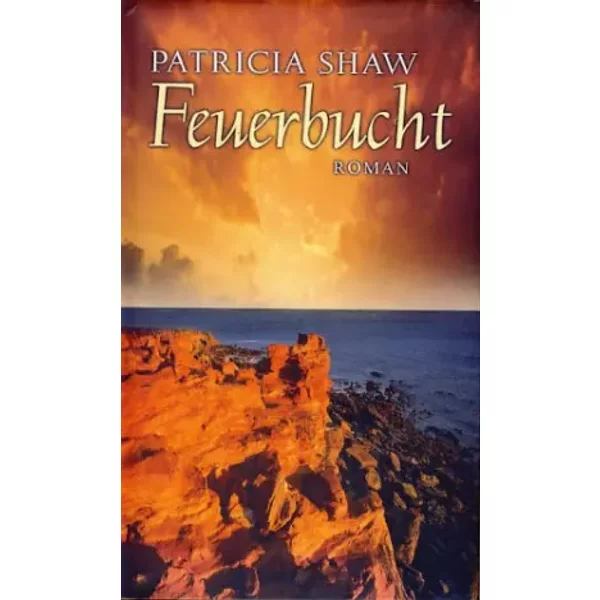 Feuerbucht : Roman. - Patricia Shaw