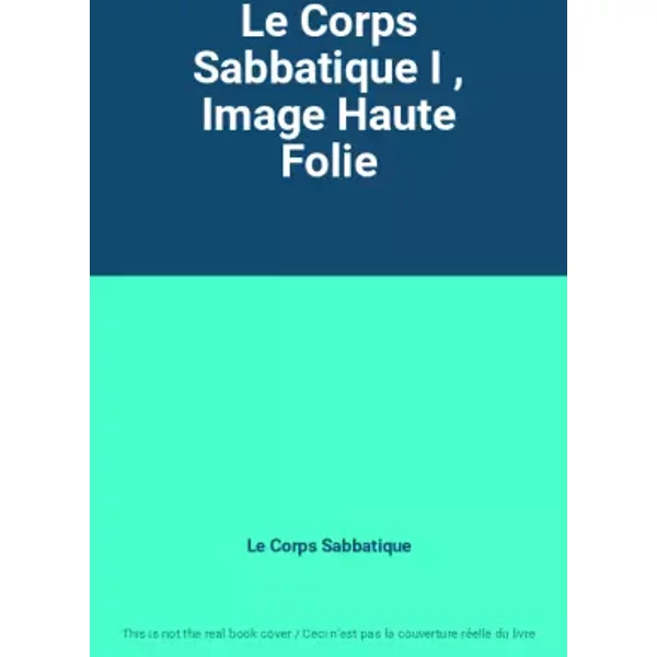 Le Corps Sabbatique I , Image Haute Folie - Le Corps Sabbatique