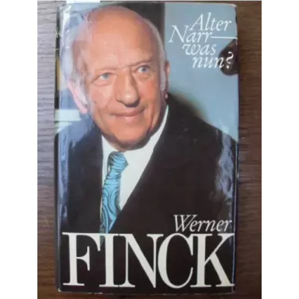 Alter Narr, Was Nun?: Die Geschichte Meiner Zeit - Werner Finck