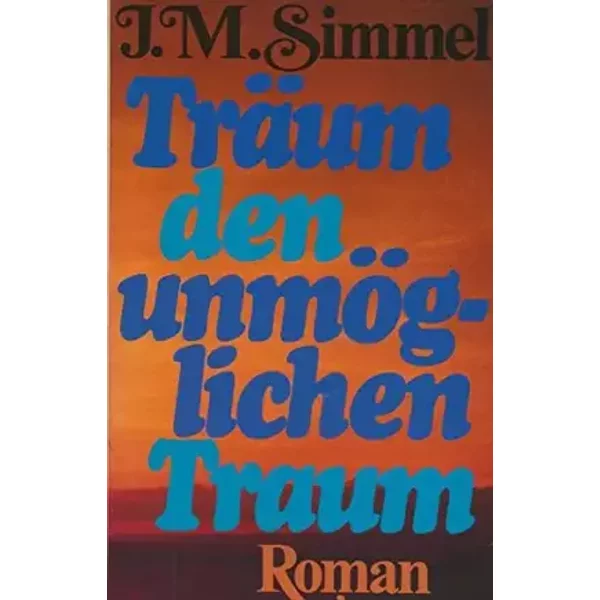 Träum den unmöglichen Traum - Roman