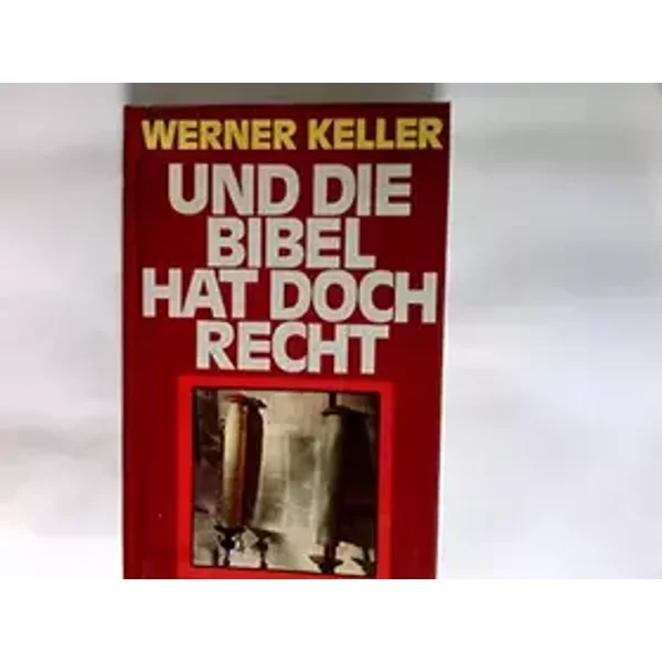 Und die Bibel hat doch recht - Forscher beweisen die Wahrheit des alten Testaments - Umfangreicher Bildband - Keller Werner (Verfasser) und Joachim (Mitwirkender) Rehork