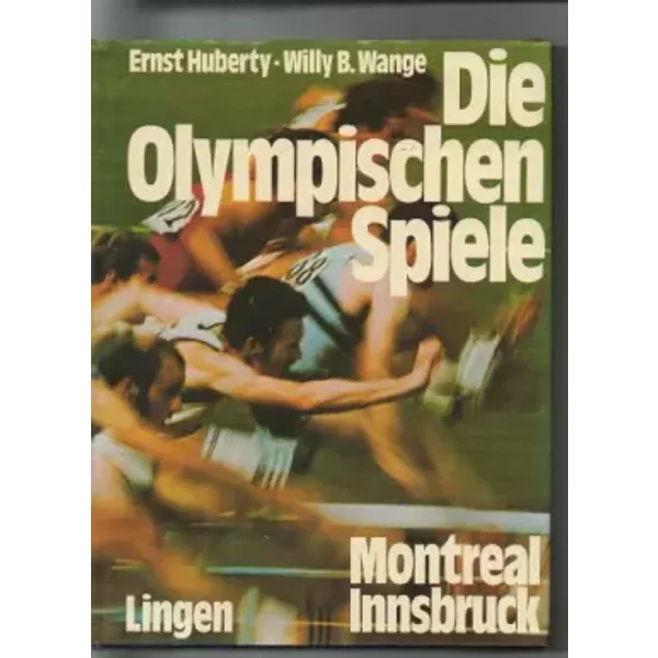 Die Olympischen Spiele (Montreal, Innsbruck 1976) - Ernst Huberty, Willy B. Wange