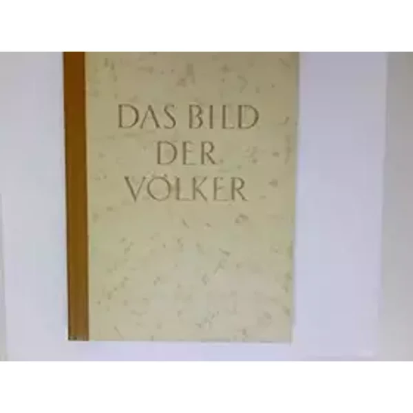 Das Bild der Völker: Blick ins Antlitz der Menschheit - Theodor / Eggers, Willy Müller-Alfeld
