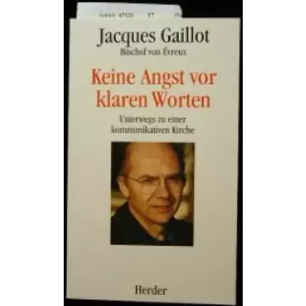 Keine Angst vor klaren Worten. Unterwegs zu einer kommunikativen Kirche. - Jacques Gaillot