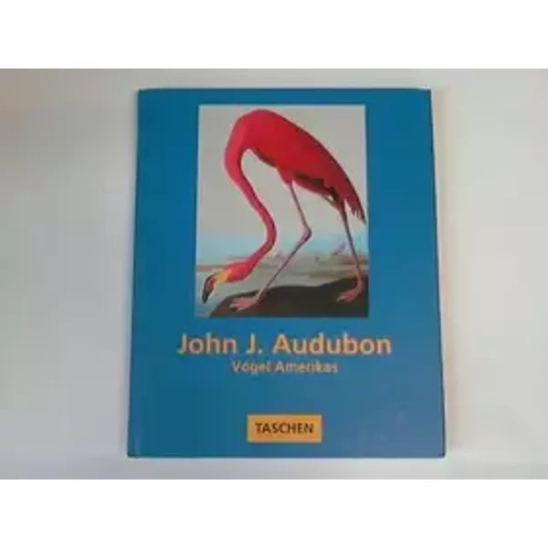 John James Audubons Vögel Amerikas. - Helgard. Reichholf-Riehm
