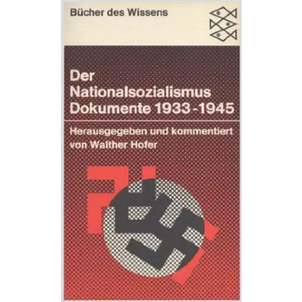 Der Nationalsozialismus. Dokumente 1933-1945. - eingeleitet und dargestellt von Walther Hofer. Herausgegeben