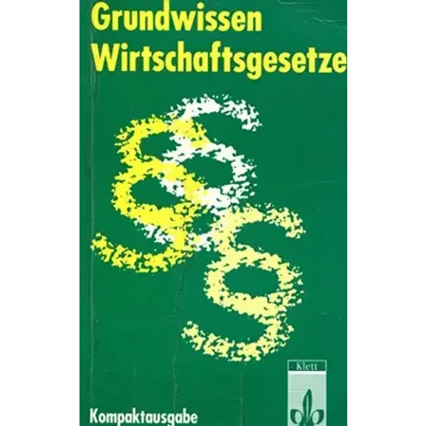 Grundwissen Wirtschaftsgesetze. - HANS-MARTIN. GRUBER
