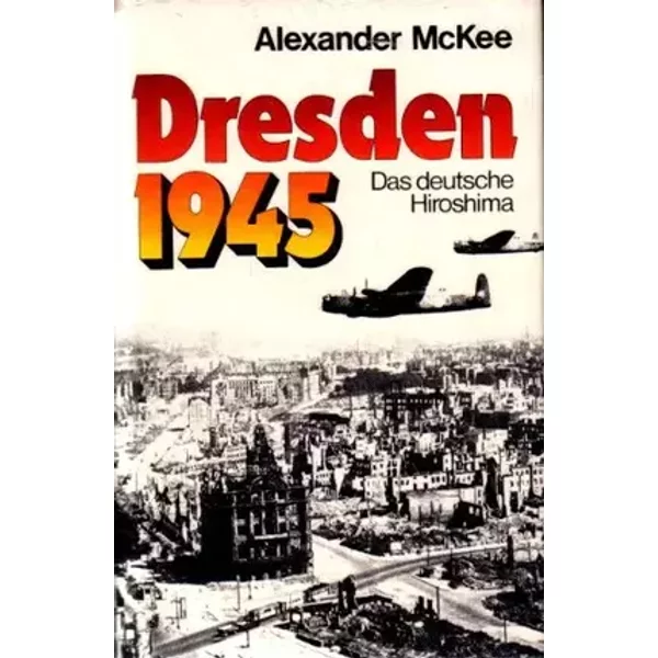McKee Dresden 1945, das deutsche Hiroshima, Buchgemeinschaft, 330 Seiten, bebildert
