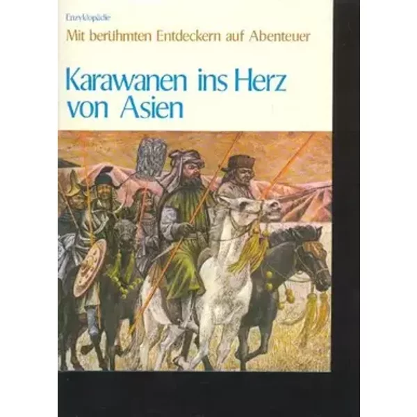 Ettinger Karawanen in s Herz von Asien, Enzyklopädie mit berühmten Entdeckern auf Abenteuer, 192 Seiten, bilder, Columbusverlag