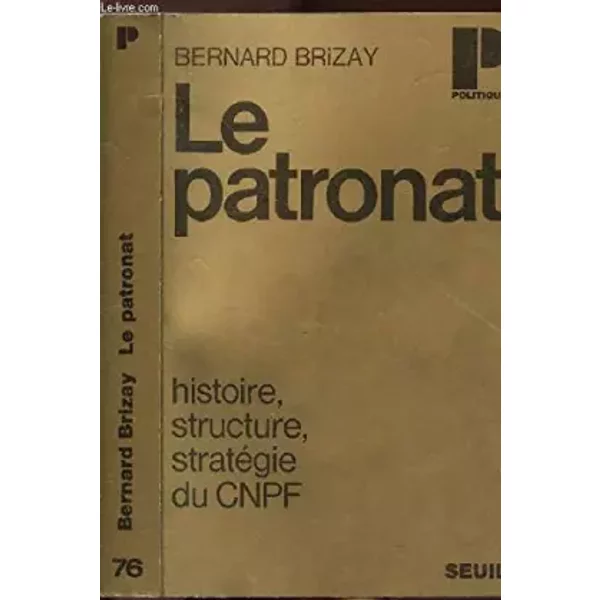LE PATRONAT- COLLECTION POLITIQUE N°76 - BRIZAY BERNARD