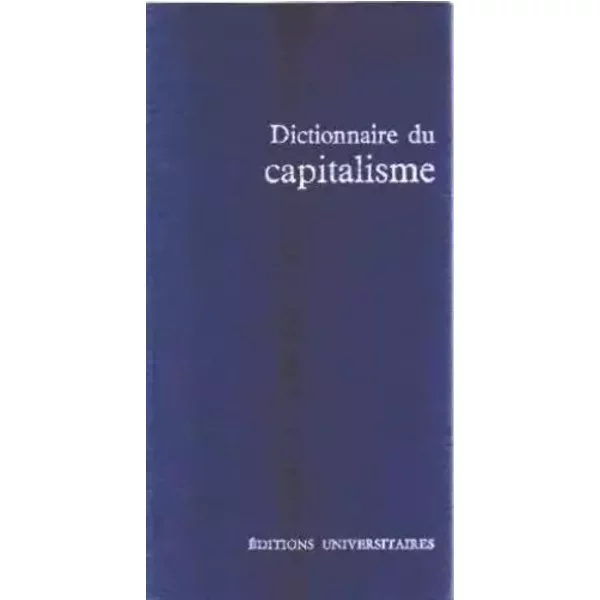 Dictionnaire du capitalisme - Bleton Pierre/lecuir Jean/ Mathieu Gilbert