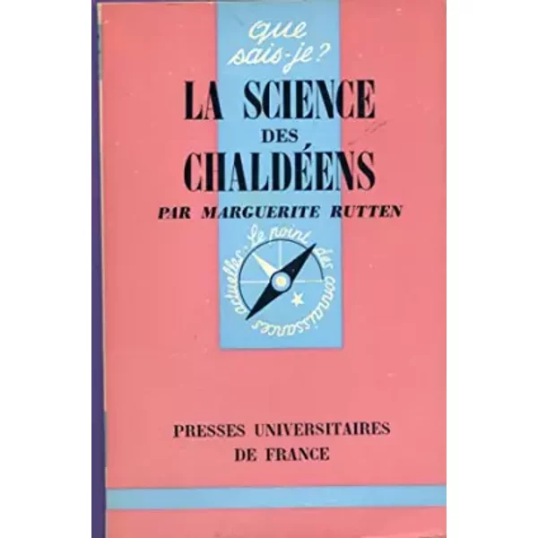 La science des chaldéens (Chaldée et Babylone) - n° 893 de cette collection - Rutten (Marguerite)