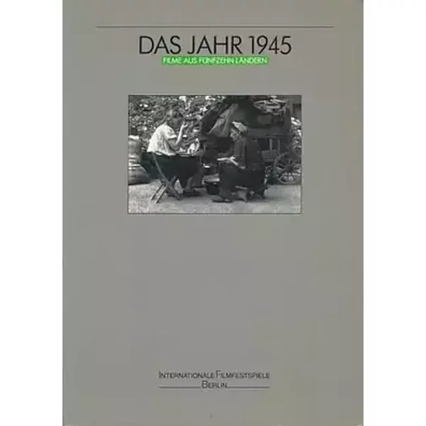 Das Jahr 1945. Filme aus fünfzehn Ländern.
