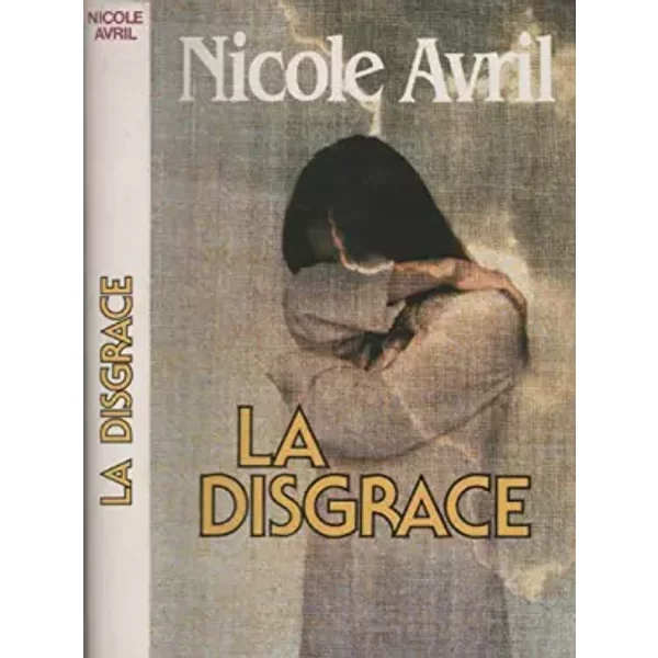 La disgrâce - Nicole Avril