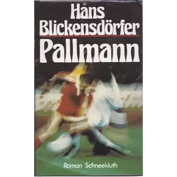 Pallmann : Roman. - Hans Blickensdörfer