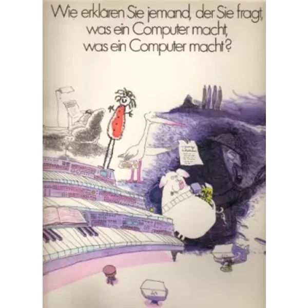 Wie erklären Sie jemand, der Sie fragt, was ein Computer macht, was ein Computer macht? Kleine Computer-Kunde in zehn Kapiteln (3. Teil)