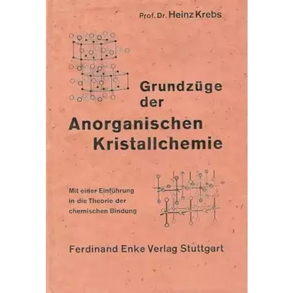 Grundzüge der Anorganischen Kristallchemie. - Heinz Krebs