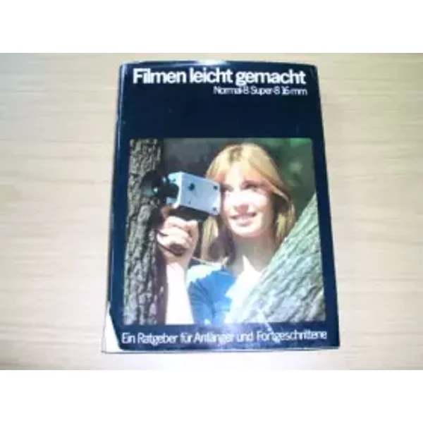 Filmen Leicht Gemacht. Ein Ratgeber FüR AnfäNger Und Fortgeschrittene. - Fritz. Meisnitzer-image