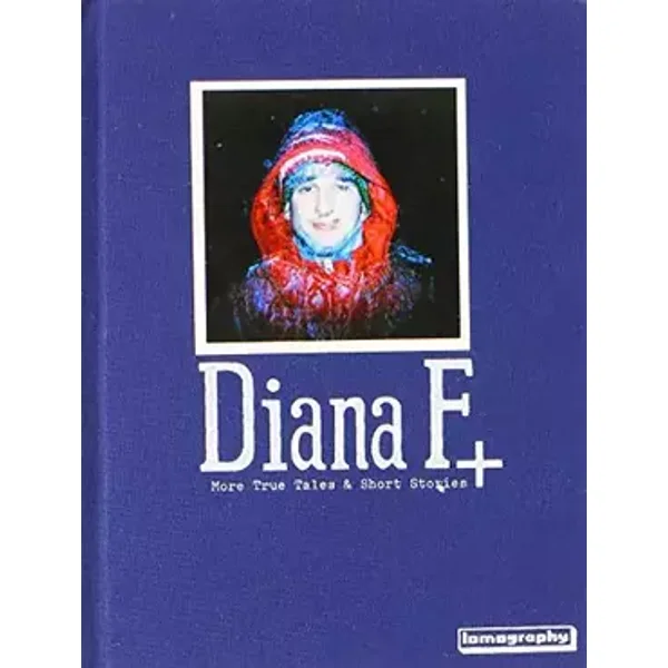 Diana F+ More True Tales and Short Stories - Society of Lomographers