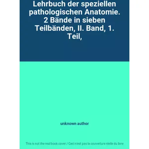 Lehrbuch der speziellen pathologischen Anatomie. 2 Bände in sieben Teilbänden, II. Band, 1. Teil, - unknown author