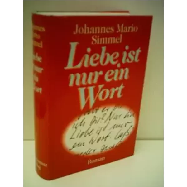 Liebe ist nur ein Wort - Johannes Mario Simmel