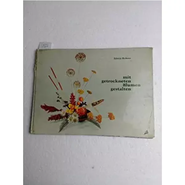 Mit Getrockneten Blumen Gestalten - Edwin Rohrer-image