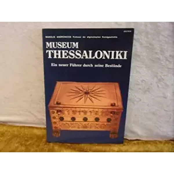 Museum Thessaloniki. Ein Führer durch seine Bestände. - Manolis Andronicos