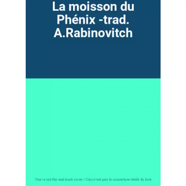 La moisson du Phénix -trad. A.Rabinovitch