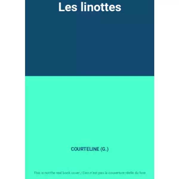 Les linottes - COURTELINE (G.)