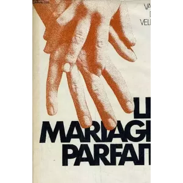 Le Mariage Parfait - Étude Sur Sa Physiologie et Sa Technique - Le DOCTEUR TH. H. VAN DE VELDE