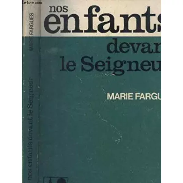 Nos enfants devant le seigneur - Fargues Marie