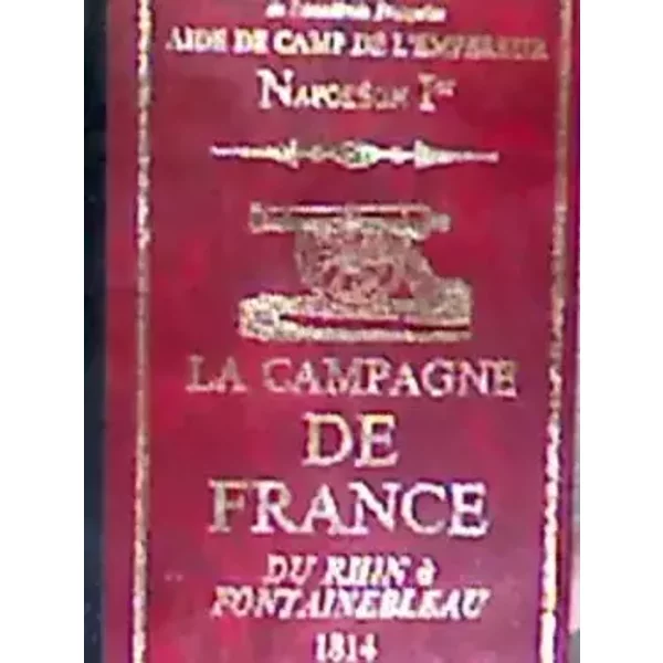 mémoires du général Cte de ségur, aide de camp de l'empereur napoléon 1er, la campagne de france, du rhin à fontainebleau, 1814