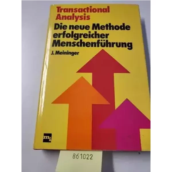 Transactional Analysis. Die neue Methode erfolgreicher Menschenführung - Jut Meininger